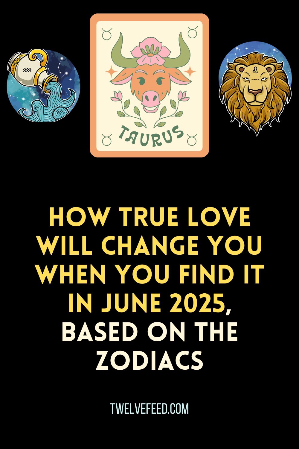 How True Love Will Change You When You Find It In June 2025, Based On The Zodiacs