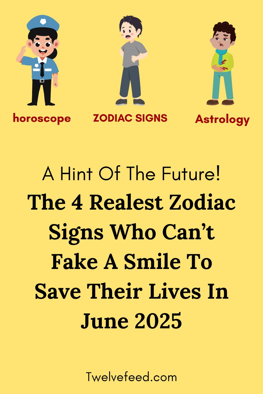 The 4 Realest Zodiac Signs Who Can’t Fake A Smile To Save Their Lives In June 2025