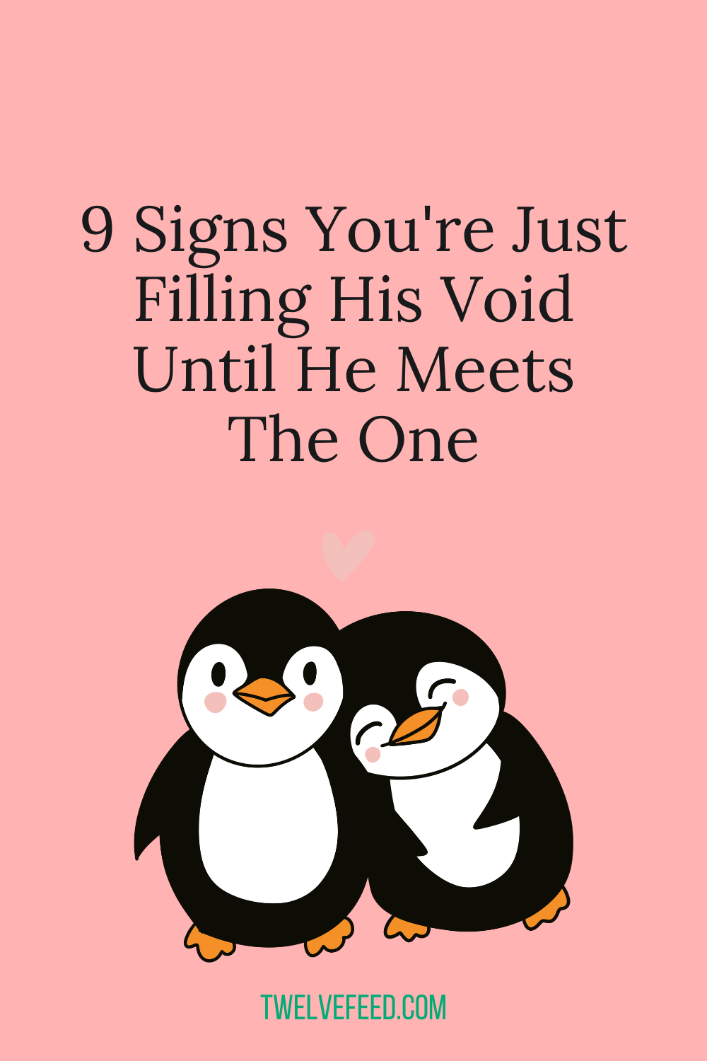 9 Signs You're Just Filling His Void Until He Meets The One