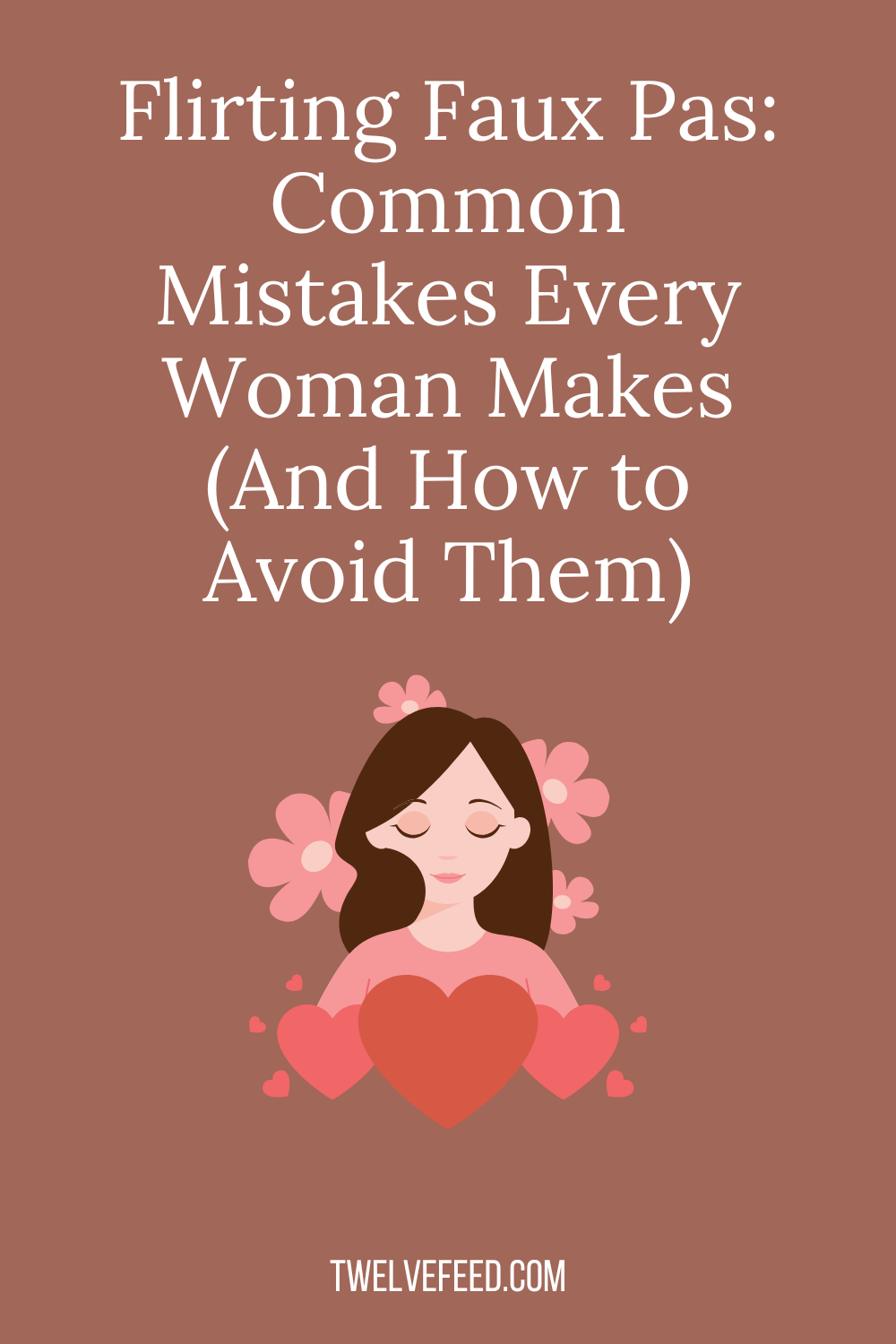 Flirting Faux Pas: Common Mistakes Every Woman Makes (And How to Avoid Them)