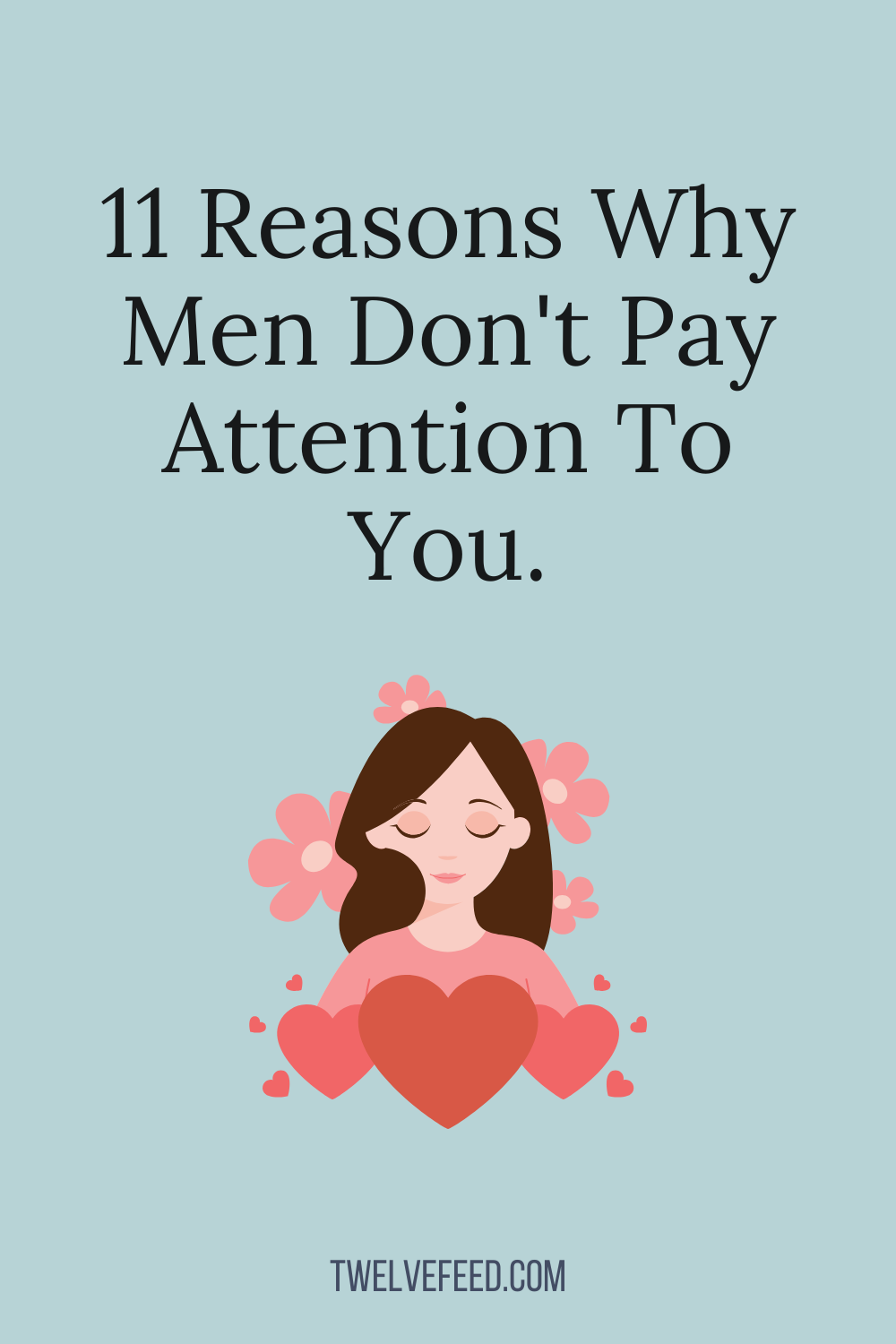 11 Reasons Why Men Don't Pay Attention To You.