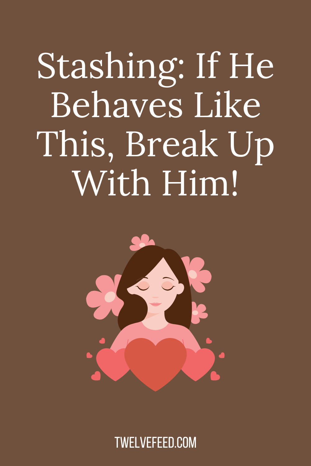 Stashing: If He Behaves Like This, Break Up With Him!