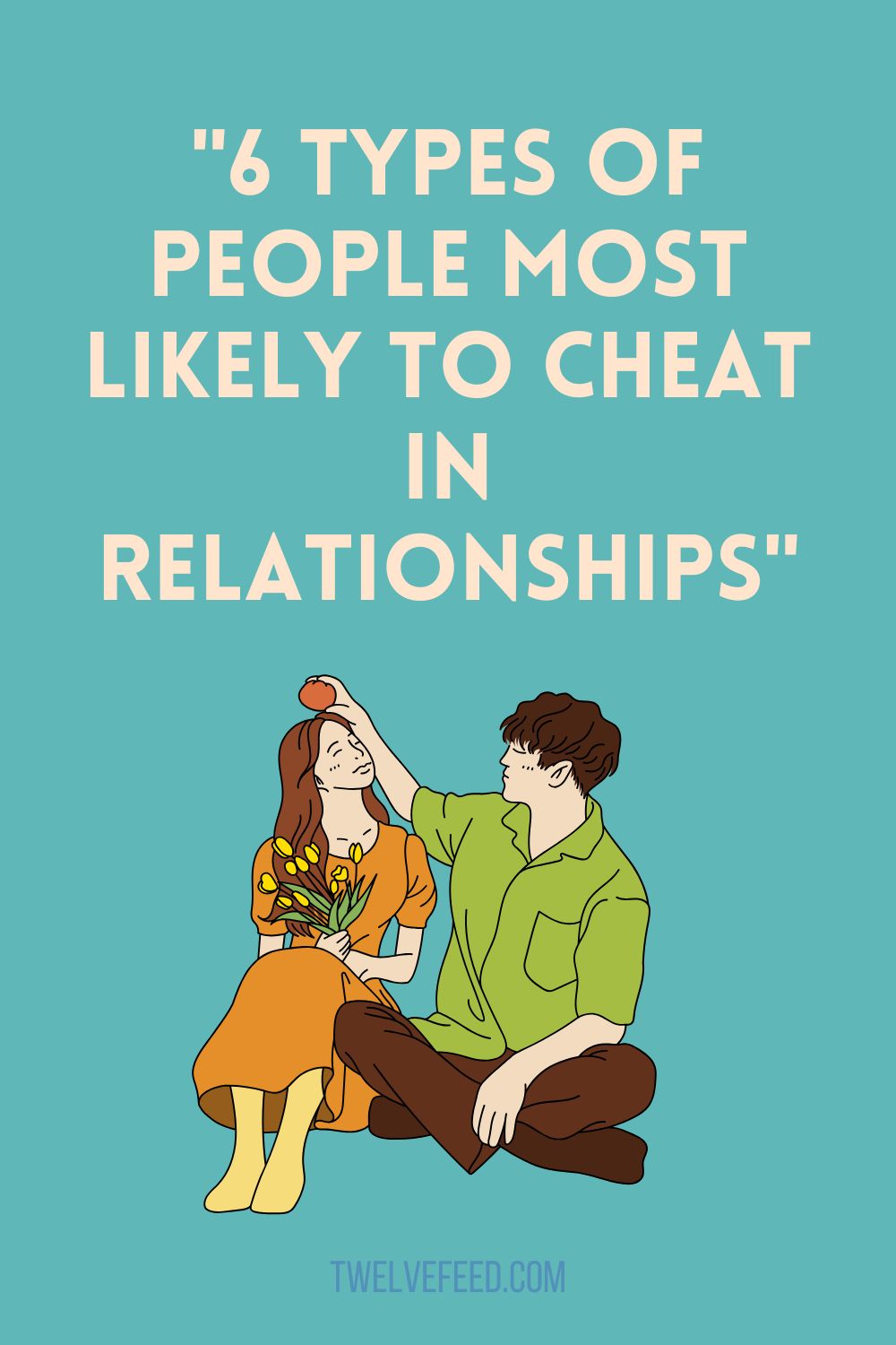 "6 Types of People Most Likely to Cheat in Relationships"