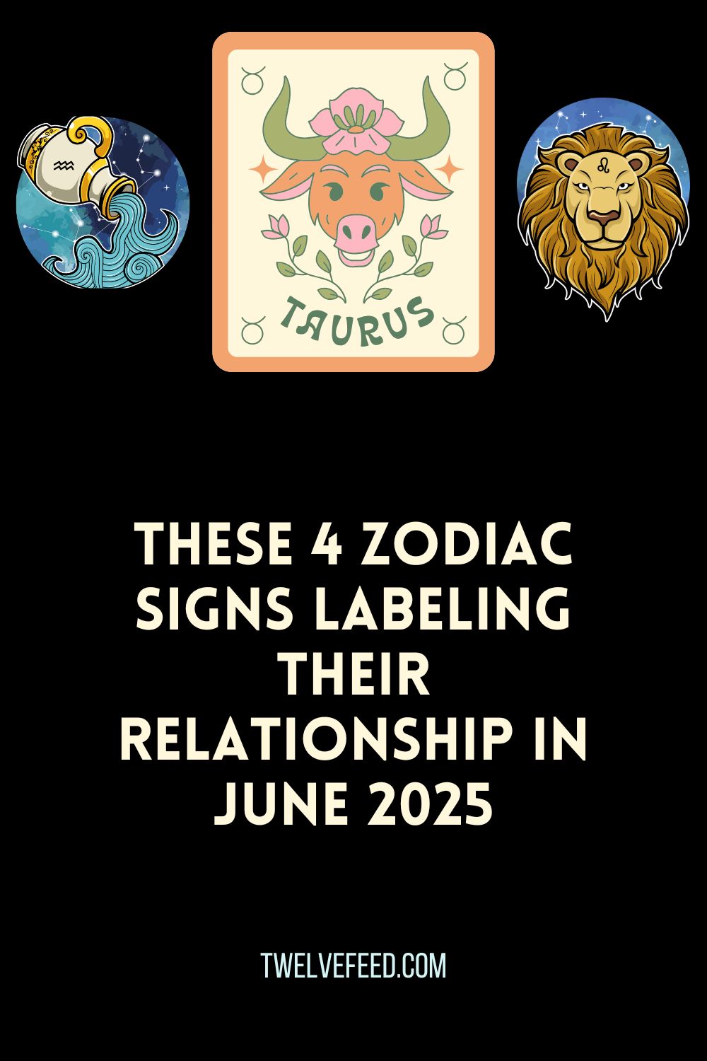 These 4 Zodiac Signs Labeling Their Relationship In June 2025