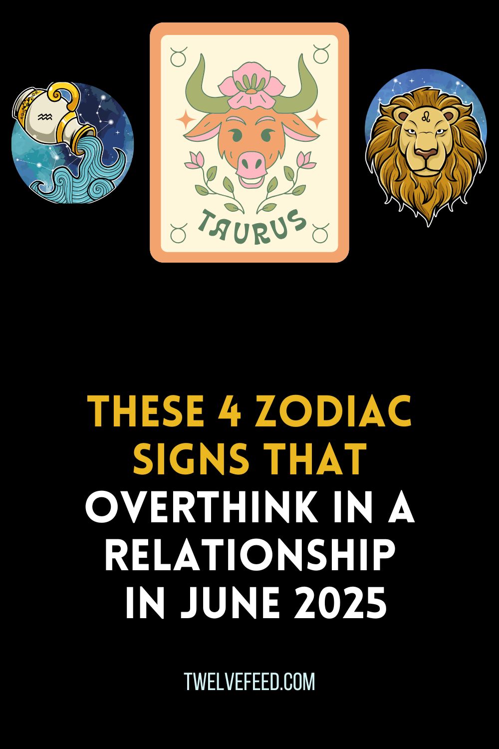 These 4 Zodiac Signs That Overthink In A Relationship In June 2025