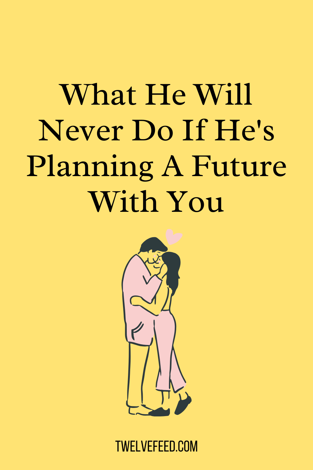 What He Will Never Do If He's Planning A Future With You