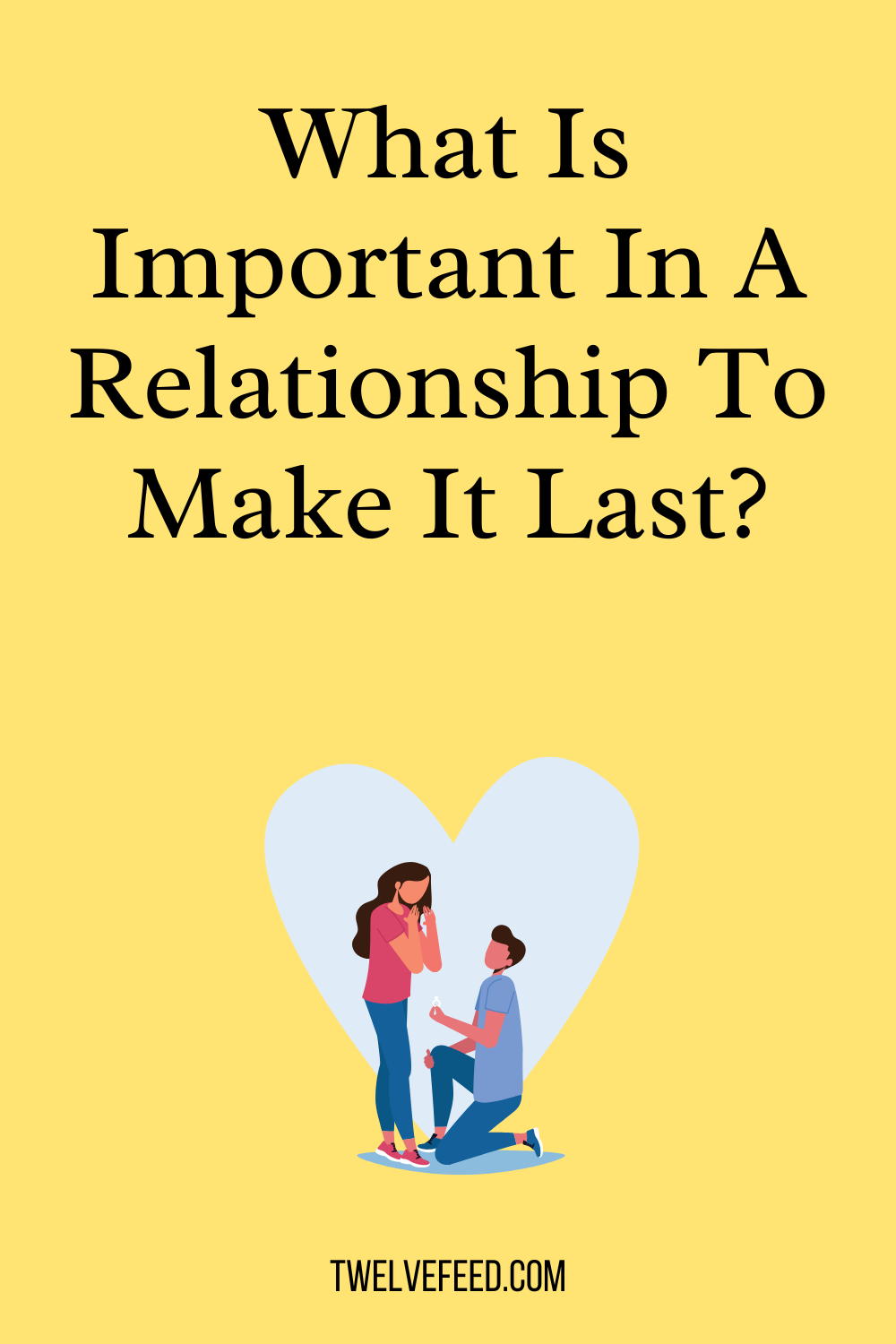 What Is Important In A Relationship To Make It Last?
