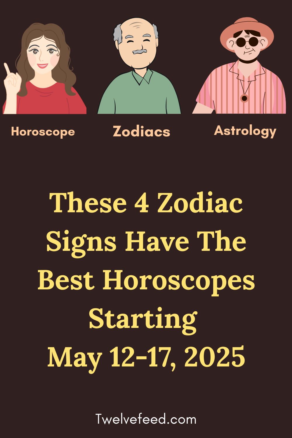 These 4 Zodiac Signs Have The Best Horoscopes Starting  May 12-17, 2025