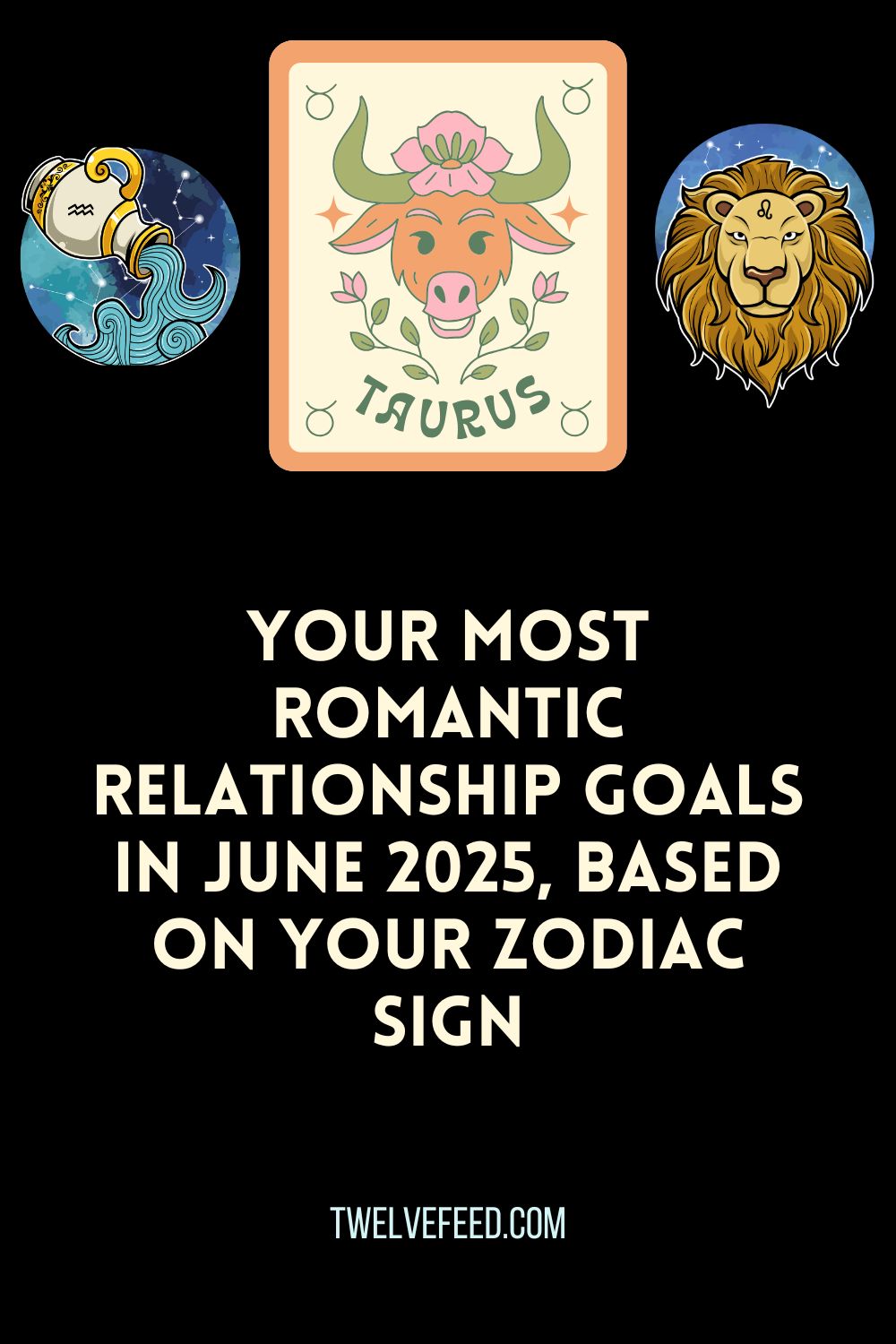 Your Most Romantic Relationship Goals In June 2025, Based On Your Zodiac Sign