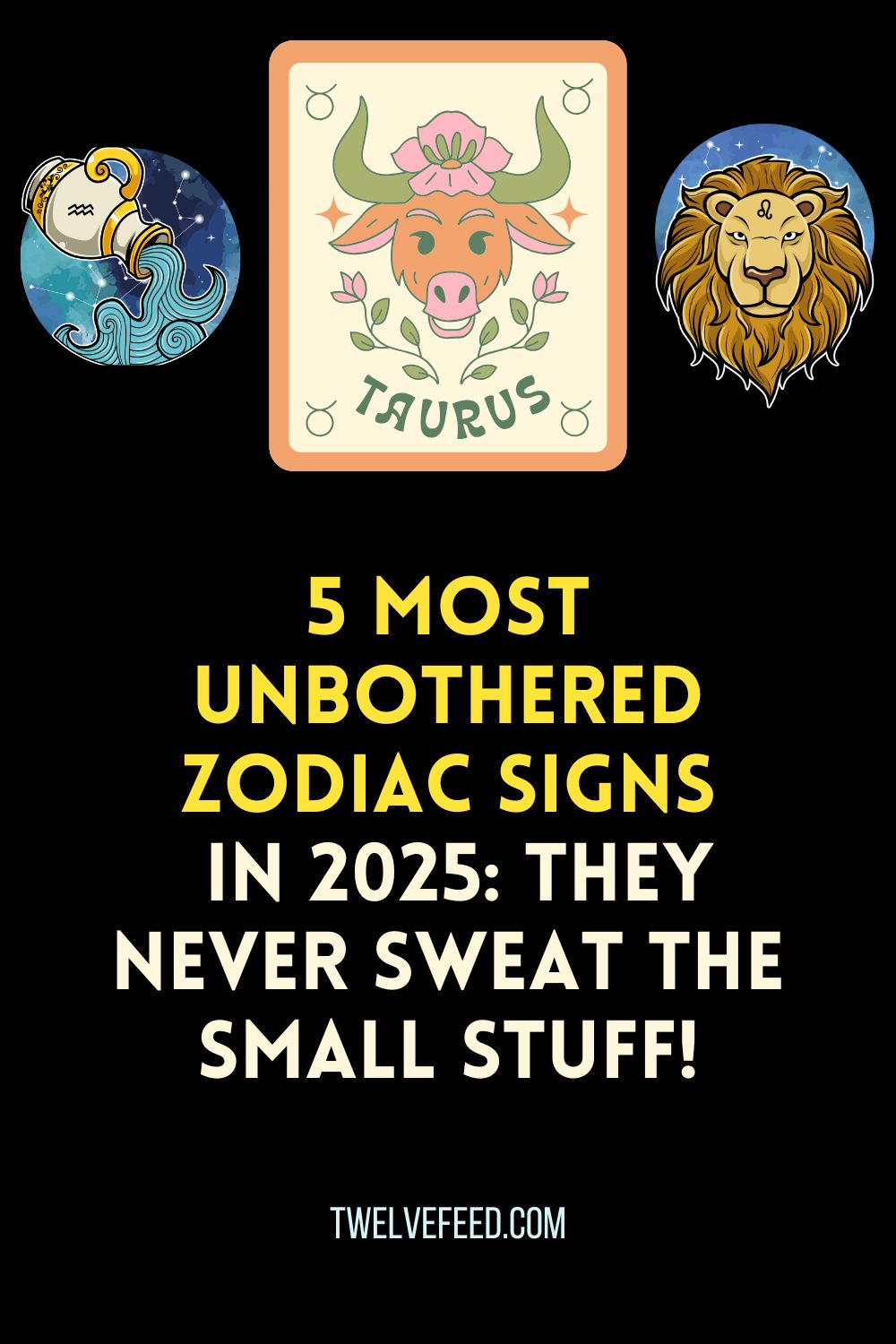 5 Most Unbothered Zodiac Signs In 2025: They Never Sweat the Small Stuff!