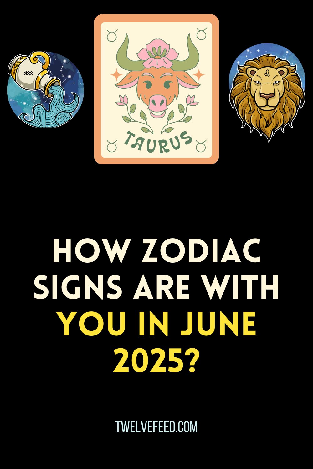 How Zodiac Signs Are With You In June 2025?