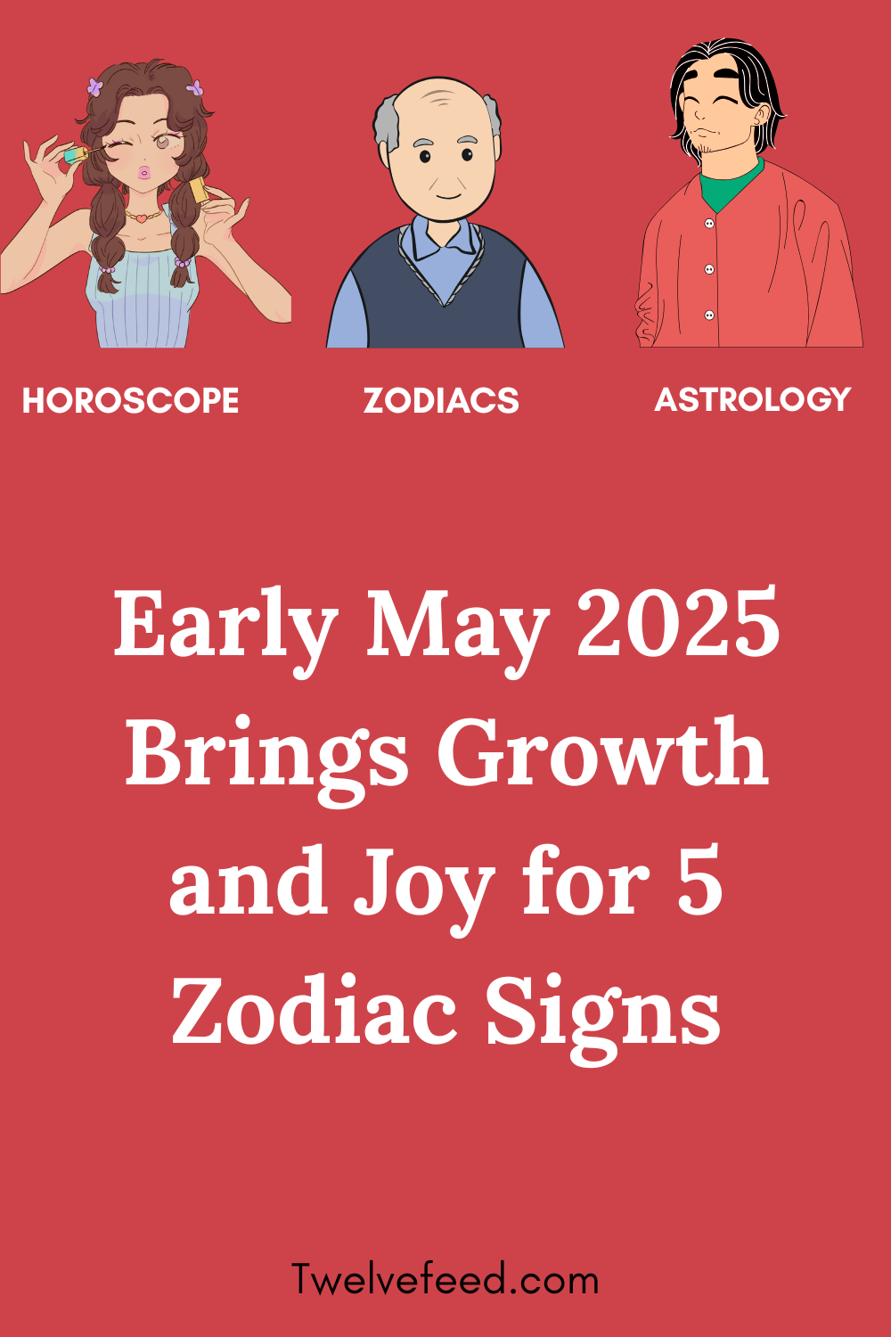 Early May 2025 Brings Growth and Joy for 5 Zodiac Signs