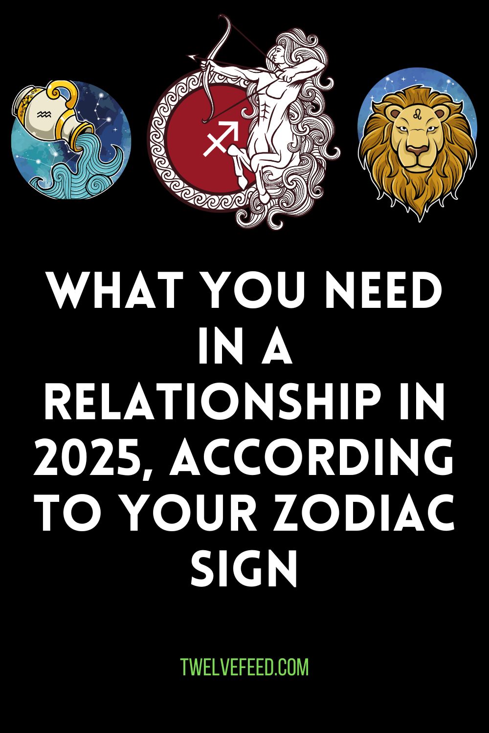 What You Need in a Relationship In 2025, According To Your Zodiac Sign