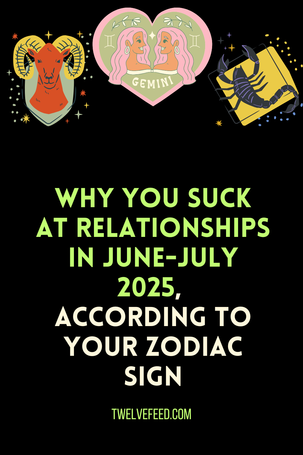 Why You Suck At Relationships In June-July 2025, According To Your Zodiac Sign