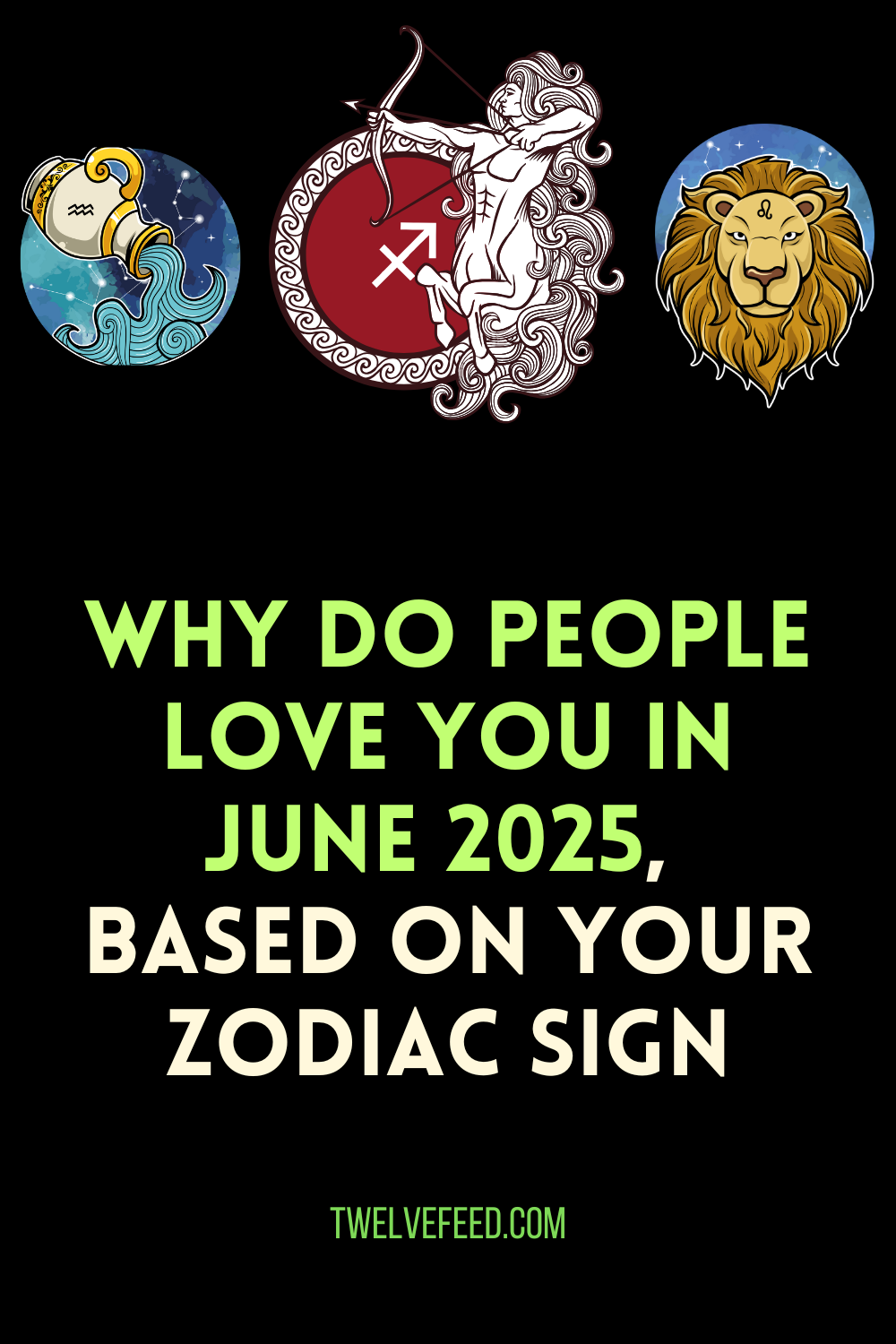 Why Do People Love You In June 2025, Based On Your Zodiac Sign