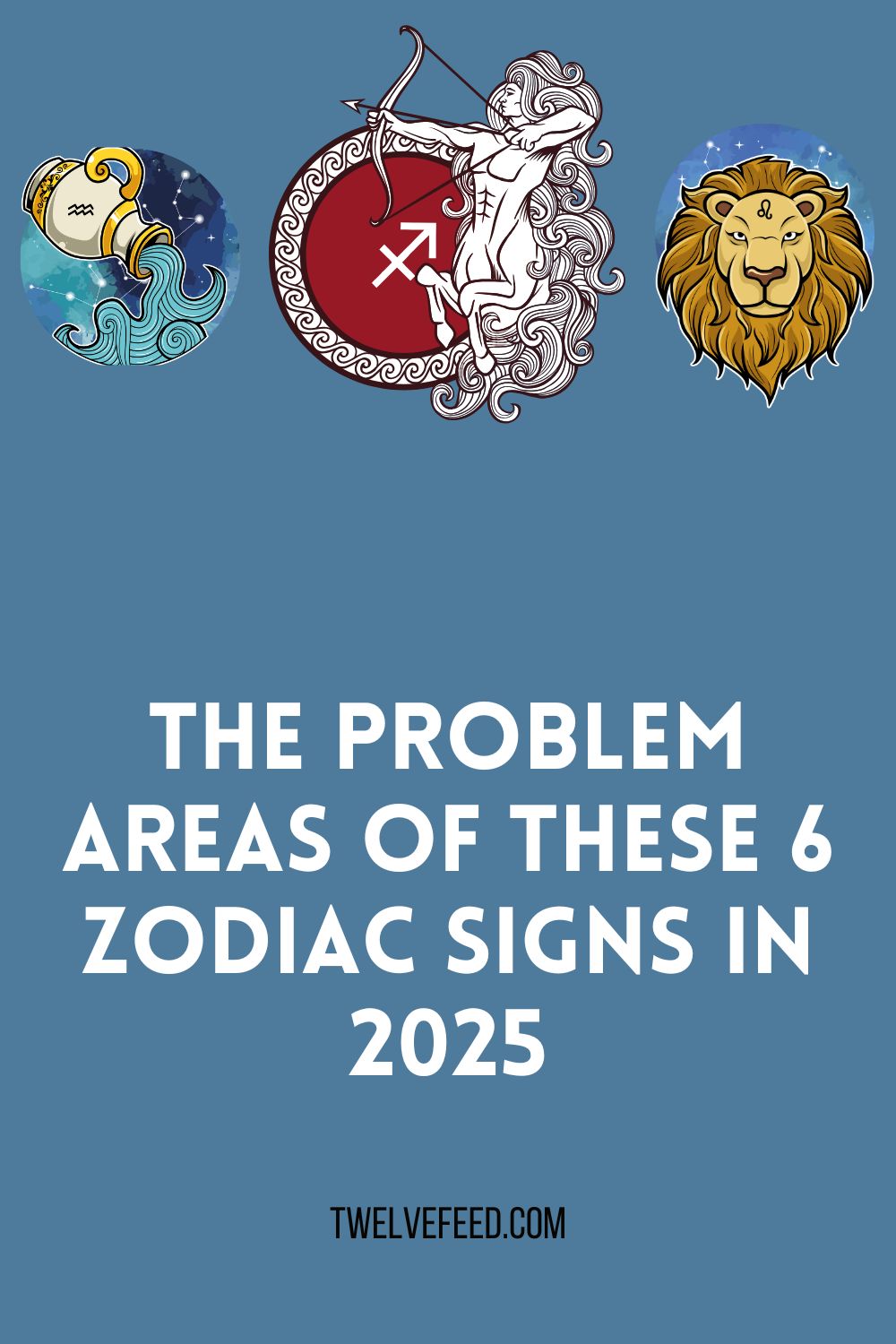 The Problem Areas of These 6 Zodiac Signs In 2025