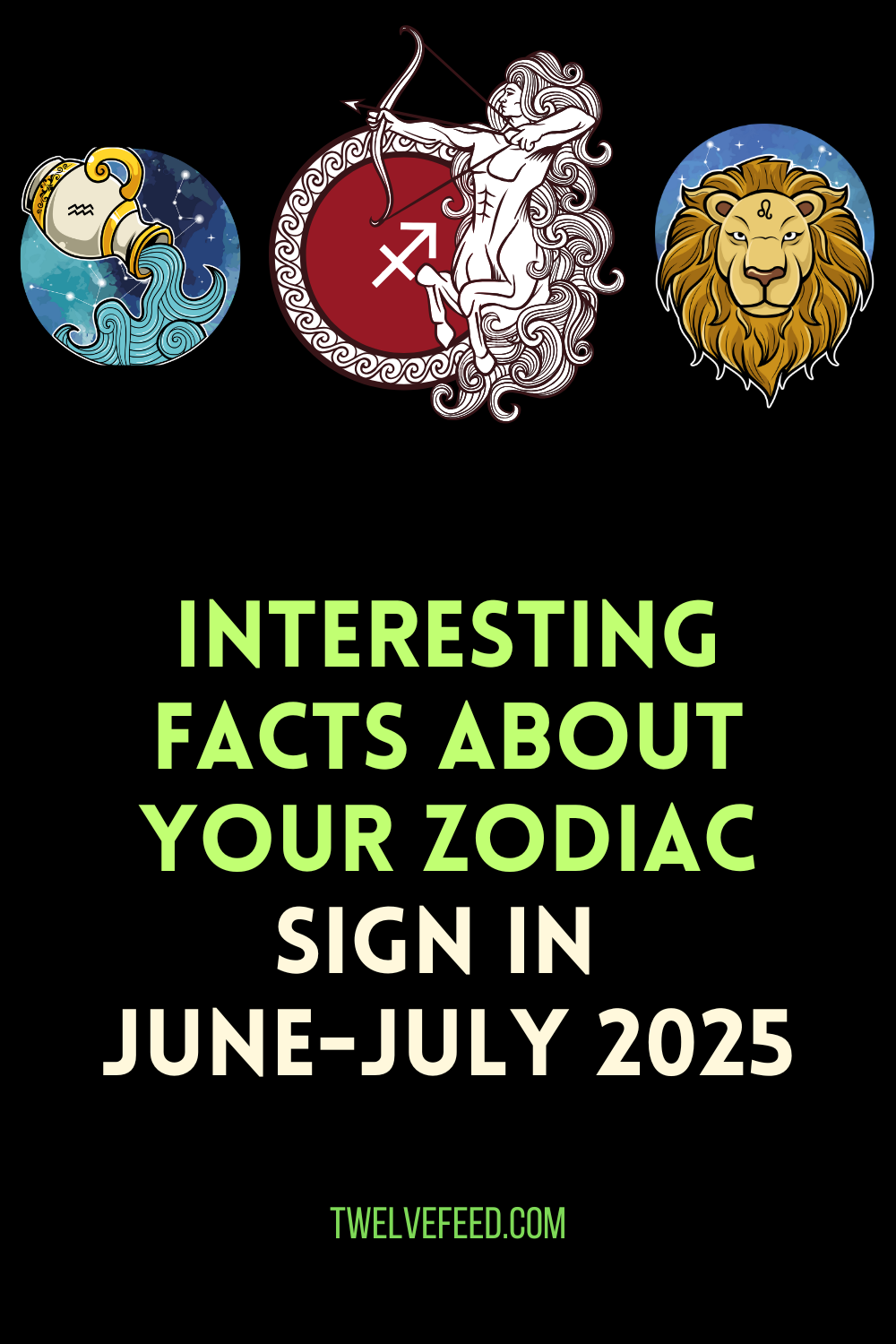 Interesting Facts About Your Zodiac Sign In June-July 2025