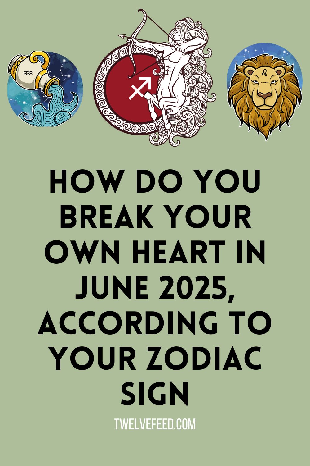 How Do You Break Your Own Heart In June 2025, According To Your Zodiac Sign